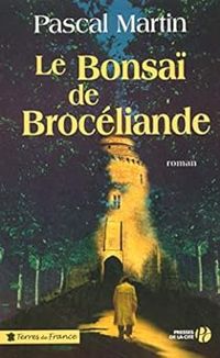 Pascal Martin - Le Bonsaï de Brocéliande