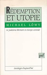 Michael Lwy - Rédemption et utopie 