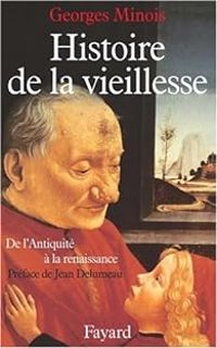 Georges Minois - Histoire de la vieillesse. De l'Antiquité