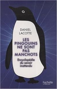 Daniel Lacotte - Les pingouins ne sont pas manchots 