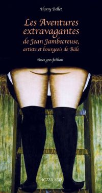 Harry Bellet - Les aventures extravagantes de jean jambecreuse