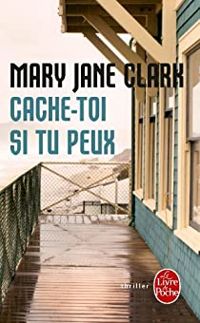 Mary Jane Clark - Cache-toi si tu peux