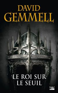 David Gemmell - Le Roi sur le Seuil