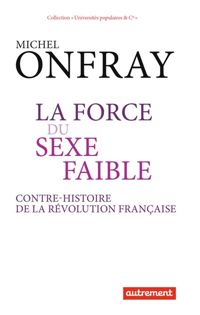 Michel Onfray - La force du sexe faible 