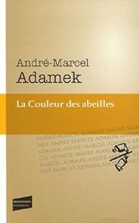 Andre Marcel Adamek - La couleur des abeilles