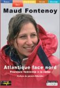 Maud Fontenoy - Atlantique face Nord : Première féminine à la rame