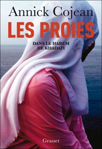 Annick Cojean - Les proies: Dans le Harem de Khadafi