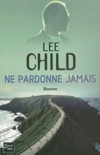 Lee Child - NE PARDONNE JAMAIS