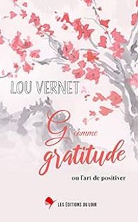 Lou Vernet - G comme gratitude : ou l'art de positiver