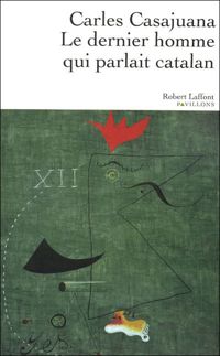 Carles Casajuana - Le Dernier Homme qui parlait catalan