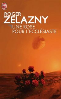 Roger Zelazny - Une Rose pour l'Ecclésiaste : [nouvelles]