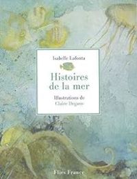 Isabelle Lafonta - Claire Degans - Histoires de la mer