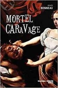 Renee Bonneau - Mortel Caravage