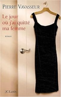 Pierre Vavasseur - Le jour ou j'ai quitté ma femme