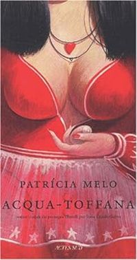 Patricia Melo - Acqua-Toffana