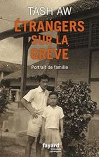 Tash Aw - Étrangers sur la grève