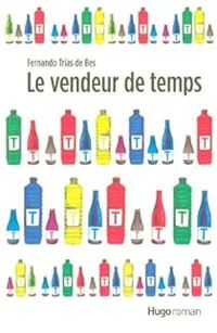 Fernando Trias De Bes - Le vendeur de temps 