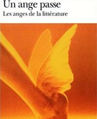 Collectif - Un ange passe: Les anges de la littérature