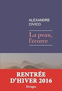 Alexandre Civico - La peau, l'écorce