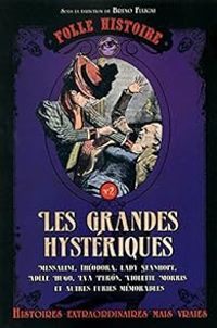 Bruno Fuligni - Les grandes hystériques