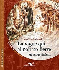 Jean-sébastien Blanck - Gaston Hauviller(Illustrations) - La Vigne qui aimait un lierre, et autres fables