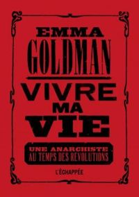 Emma Goldman - Vivre ma vie 