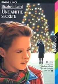 Elizabeth Laird - Une amitié secrete