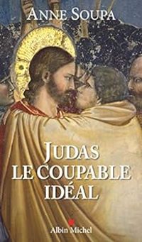 Anne Soupa - Judas, le coupable idéal