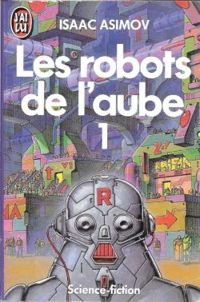Isaac Asimov - Les robots de l'aube (1/2)