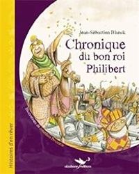Jean Sebastien Blanck - Chronique du Bon Roi Philibert