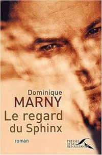 Dominique Marny - Le regard du Sphinx