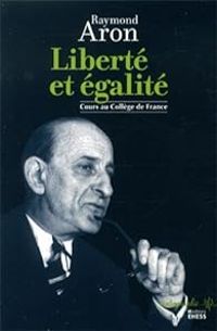 Couverture du livre Liberté et égalité : Cours au Collège de France - Raymond Aron