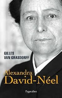 Gilles Van Grasdorff - Alexandra David-Néel