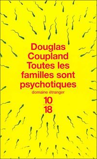 Douglas Coupland - Toutes les familles sont psychotiques