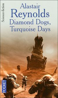 Alastair Reynolds - Diamond Dogs, Turquoise Days