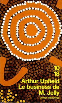 Arthur Upfield - Le business de M. Jelly