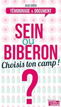 Julie Grede - Sein ou biberon ? Choisis ton camp !
