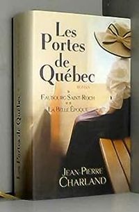 Jean Pierre Charland - Les portes de Québec - Intégrale