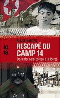 Blaine Harden - Rescapé du camp 14