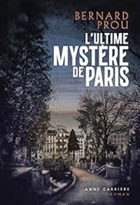 Bernard Prou - L'ultime mystère de Paris