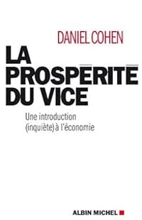 Daniel Cohen - La Prospérité du vice 
