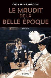 Catherine Guigon - Le maudit de la belle époque