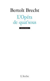 Bertolt Brecht - L'Opéra de quat'sous