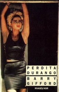 Barry Gifford - PERDITA DURANGO. Quinze degrés et temps pluvieux