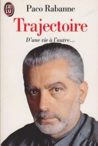 Paco Rabanne - Trajectoire - d'une vie a l'autre...
