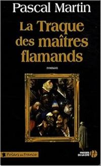 Pascal Martin - La traque des maîtres flamands