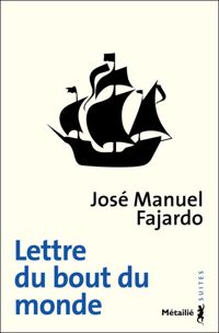 Jose Manuel Fajardo - La Lettre du bout du monde