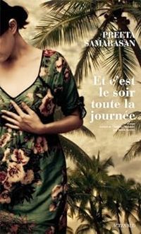 Preeta Samarasan - Et c'est le soir toute la journée