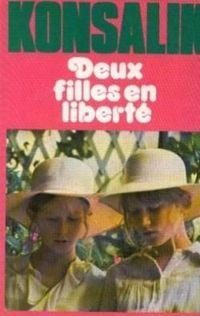 Heinz G Konsalik - Deux filles en liberté