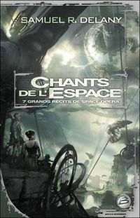 Samuel R Delany -  Samuel R Delany - Chants de l'espace